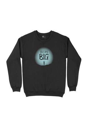 Dream Big Siyah Sweatshirt