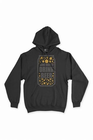 Drink Beer Save Water Kapşonlu Sweatshirt Hoodie