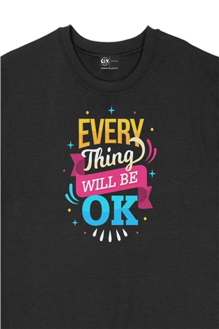 Every Thing Will Be OK Siyah Sweatshirt