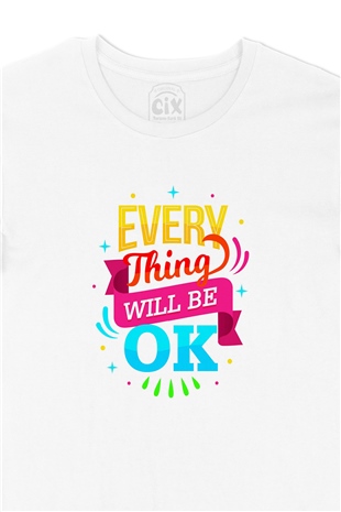 Every Thing Will Be OK Tişört