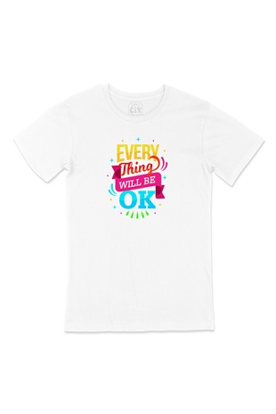 Every Thing Will Be OK Tişört