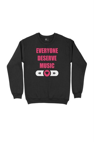 Everyone Deserve Good Music Siyah Sweatshirt