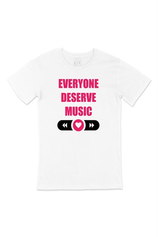 Everyone Deserve Good Music Tişört