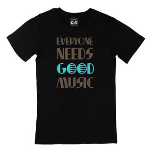 Everyone Needs Good Music Siyah Tişört
