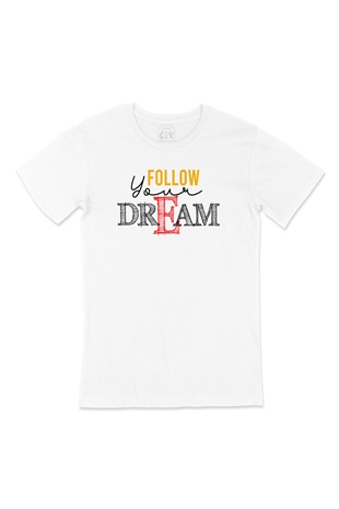 Follow Your Dream Tişört