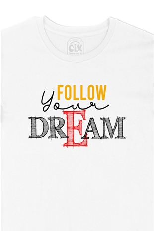 Follow Your Dream Tişört