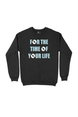 For The Time Of Your Life Siyah Sweatshirt