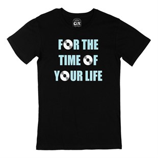 For The Time Of Your Life Siyah Tişört