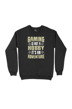 Gaming Is Not A Hobby Siyah Sweatshirt