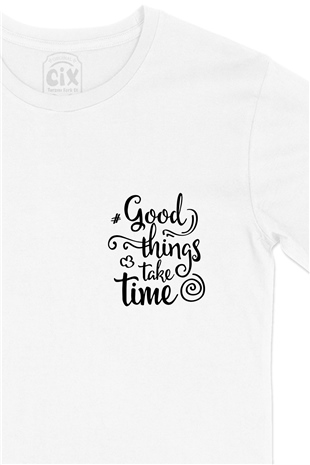 Good Things Take Time Cep Logo Tasarımlı Beyaz Tişört