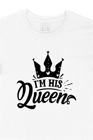 I Am His Queen Tişört