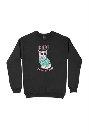 I Am Just Too Cool Dog Siyah Sweatshirt