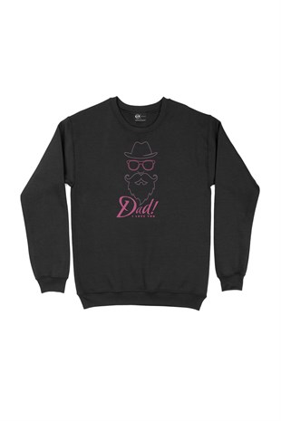 I Love Dad Babalar Günü Sweatshirt