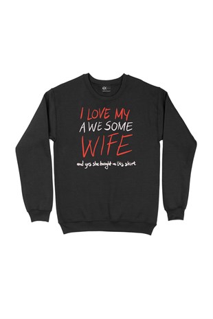 I Love My Wife Siyah Sweatshirt