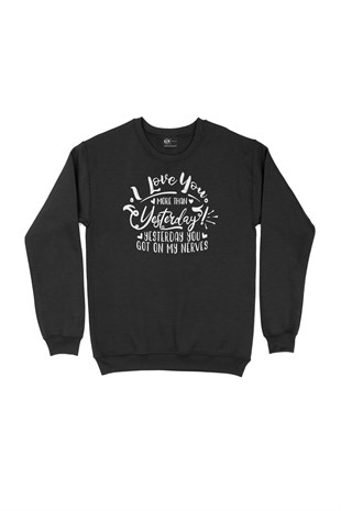 I Love You More Than Yesterday Siyah Sweatshirt