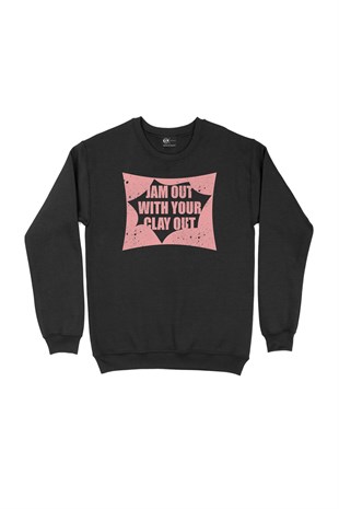 Jam Out With Your Clay Out Siyah Sweatshirt
