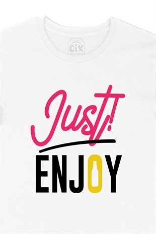 Just Enjoy Tişört