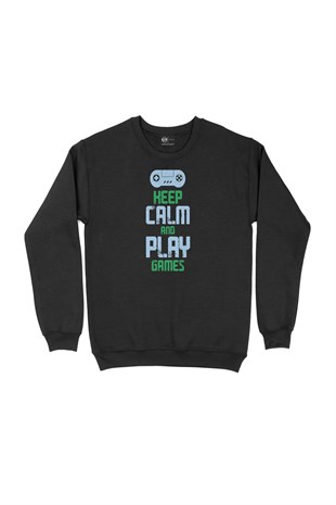Keep Calm Play Game Siyah Sweatshirt