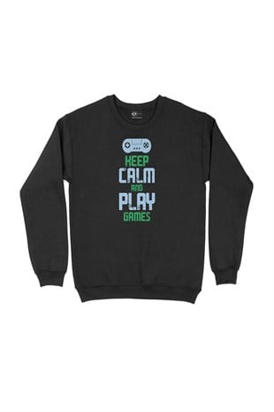 Keep Calm Play Game Siyah Sweatshirt