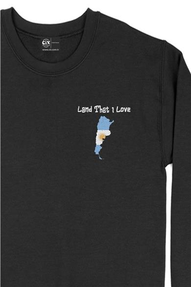 Land That I Love Arjantin Cep Tasarım Baskılı Sweatshirt