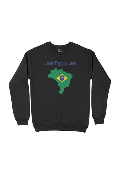 Land That I Love Brezilya Sweatshirt