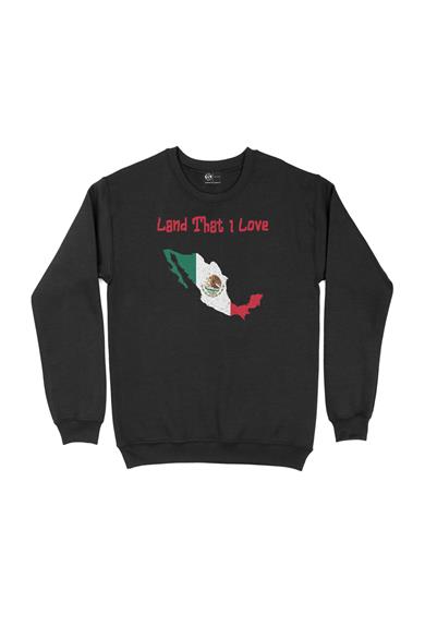 Land That I Love Meksika Sweatshirt
