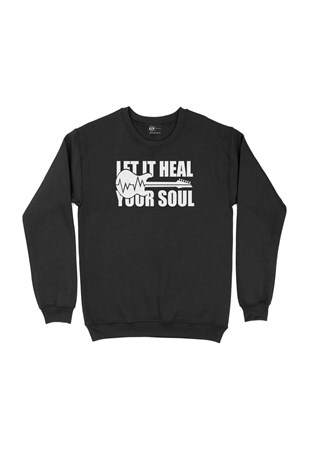Let It Heal Your Soul Siyah Sweatshirt