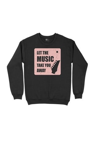 Let The Music Take You Away Siyah Sweatshirt