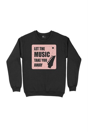 Let The Music Take You Away Siyah Sweatshirt