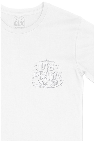 Life Is Better With You Cep Logo Tasarımlı Beyaz Tişört