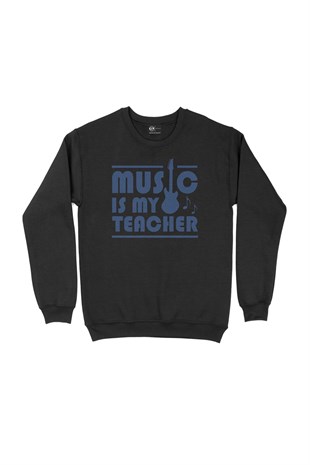 Music Is My Teacher Siyah Sweatshirt