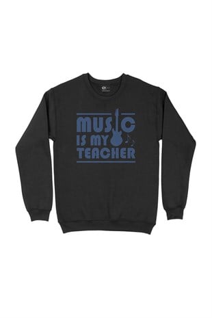 Music Is My Teacher Siyah Sweatshirt