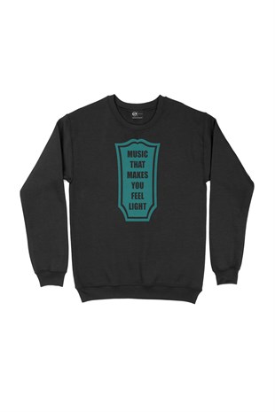 Music That Makes You Feel Light Siyah Sweatshirt