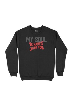 My Soul Is Naked With You Siyah Sweatshirt