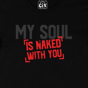 My Soul Is Naked With You Siyah Tişört