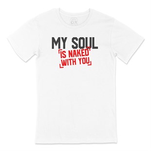 My Soul Is Naked With You Tişört