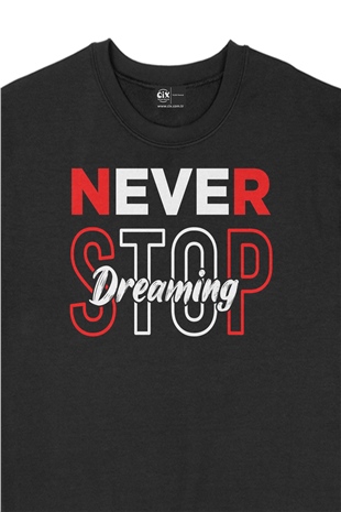 Never Stop Dreaming Siyah Sweatshirt
