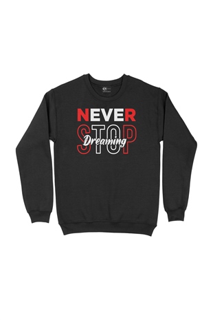 Never Stop Dreaming Siyah Sweatshirt