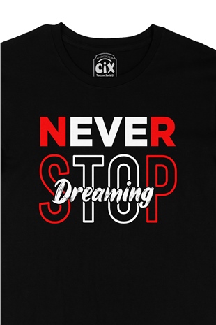 Never Stop Dreaming Siyah Tişört