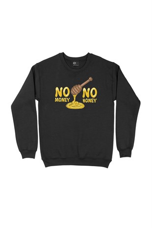 No Money No Honey Sweatshirt