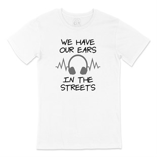 Our Ears In The Streets Tişört