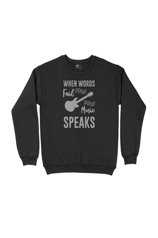 When Words Fail Music Speaks Siyah Sweatshirt