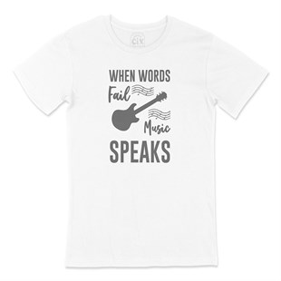 When Words Fail Music Speaks Tişört
