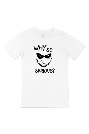 WHY So Serious Tişört