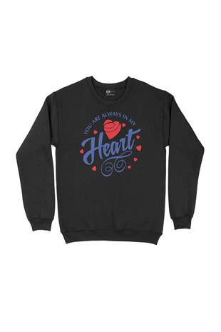 You Are Always In My Heart Siyah Sweatshirt