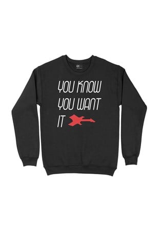 You Know You Want It Siyah Sweatshirt