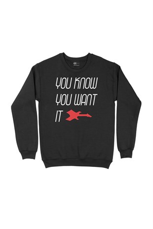 You Know You Want It Siyah Sweatshirt