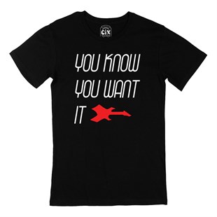 You Know You Want It Siyah Tişört