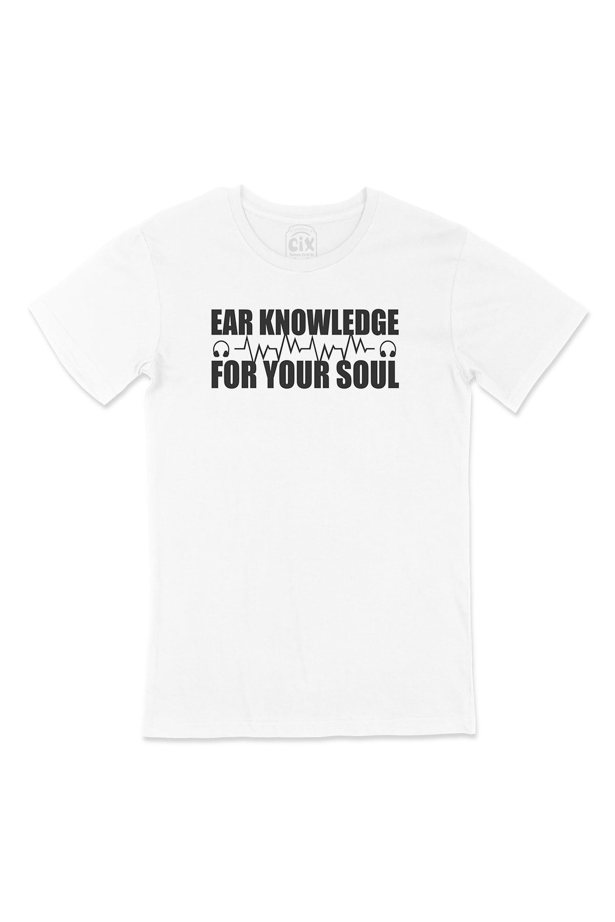 Ear Knowledge For Your Soul Tişört