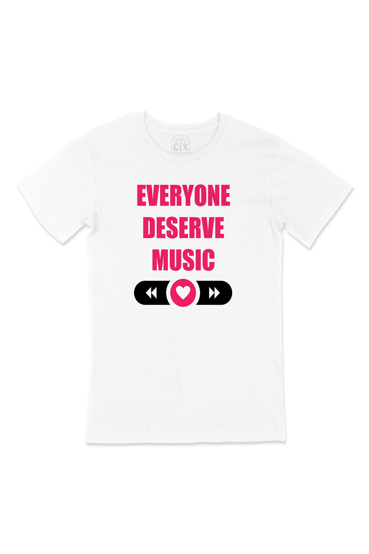 Everyone Deserve Good Music Tişört